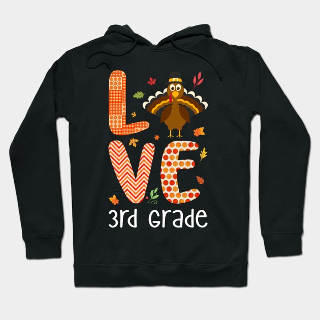 Love 3rd Grade Thanksgiving Hoodie by Terryeare